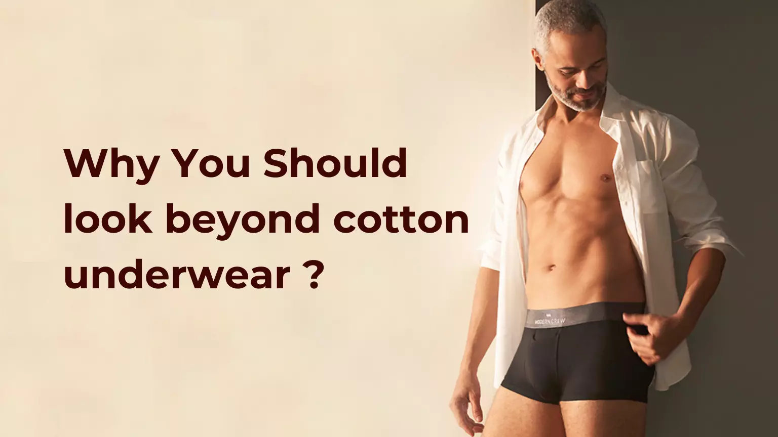 Why You Should Look Beyond Your Cotton Underwear? - Modern Crew